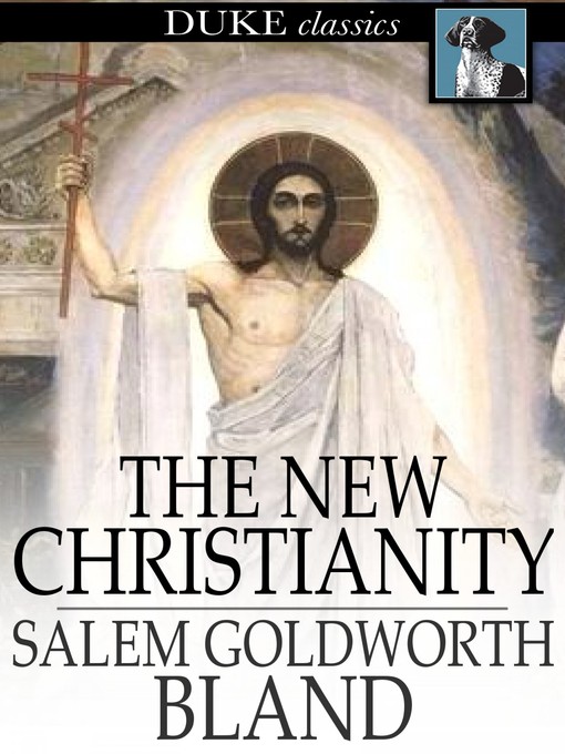 Title details for The New Christianity by Salem Goldworth Bland - Available